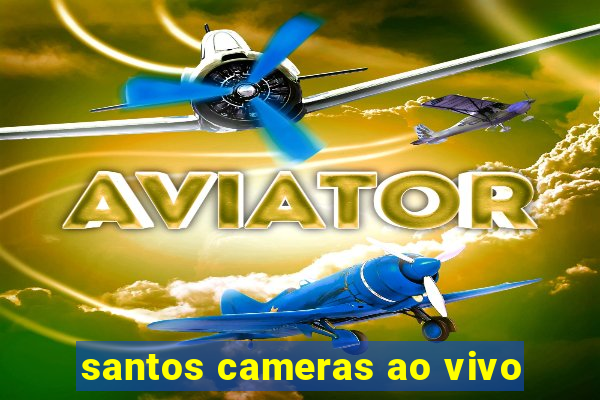 santos cameras ao vivo